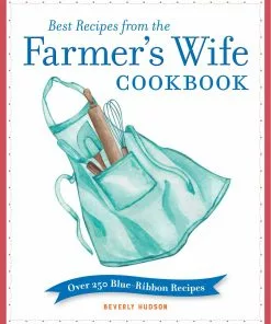 Voyageur Press Best Recipes From The Farmer's Wife Cookbook By Beverly Hudson
