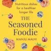 Little, Brown Publishing Group Cookbooks The Seasoned Foodie By Manju Malhi 1 Little, Brown Publishing Group Cookbooks The Seasoned Foodie By Manju Malhi
