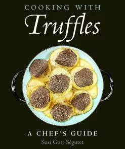 Hatherleigh Press Cooking With Truffles By Susi Gott Seguret Cookbooks