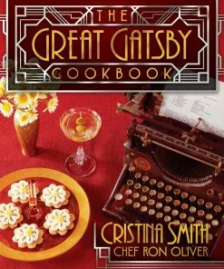 Permuted Press The Great Gatsby Cookbook Cristina Smith & Chef Ron Oliver