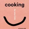 Phaidon Cookbooks Cooking For Your Kids By Joshua David Stein 2 Phaidon Cookbooks Cooking For Your Kids By Joshua David Stein