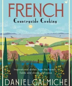 Watkins Media French Countryside Cooking By Daniel Galmiche