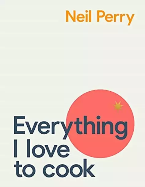 Murdoch Cookbooks Everything I Love To Cook By Neil Perry 3 Murdoch Cookbooks Everything I Love To Cook By Neil Perry