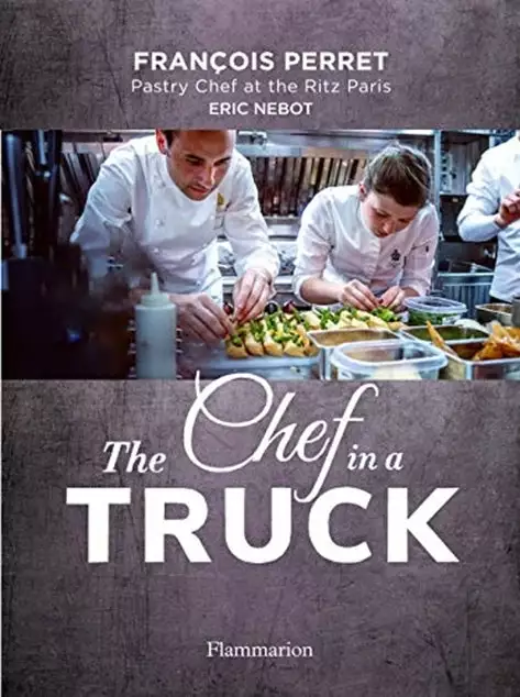 Editions Flammarion The Chef In A Truck By Francois Perret 3 Editions Flammarion The Chef In A Truck By Francois Perret