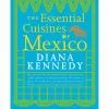 Random House Essential Cuisines Of Mexico By Diana Kennedy
