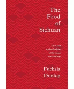 Bloomsbury Chinese Ingredients The Food Of Sichuan By Fuchsia Dunlop